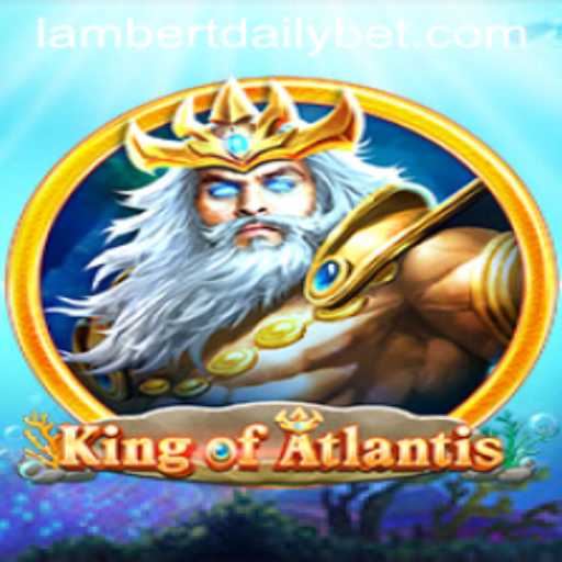 KingofAtlantis: Dive into the Epic Adventure with LAMBERTDAILY