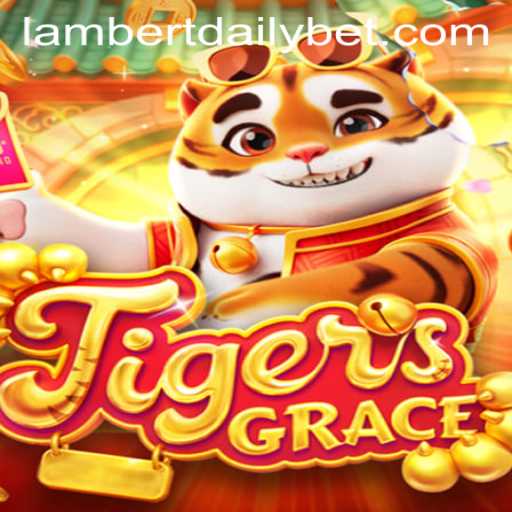 TigersGrace: A Thrilling New Adventure with LAMBERTDAILY Insights